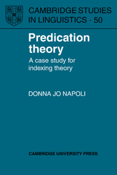 Predication Theory: A Case Study for Indexing Theory (Cambridge Studies in Linguistics) - Book  of the Cambridge Studies in Linguistics