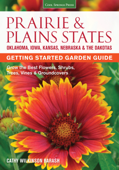 Prairie & Plains States Getting Started Garden Guide: Grow the Best Flowers, Shrubs, Trees, Vines & Groundcovers - Book  of the Getting Started Garden Guide