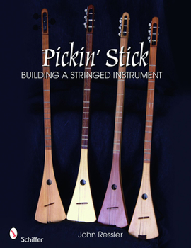 Pickin' Stick: Building a Stringed Instrument