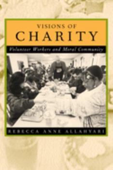 Paperback Visions of Charity: Volunteer Workers and Moral Community Book