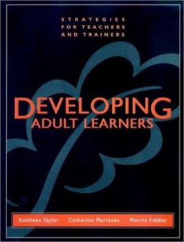 Hardcover Developing Adult Learners: Strategies for Teachers and Trainers Book