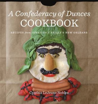 Hardcover A Confederacy of Dunces Cookbook: Recipes from Ignatius J. Book