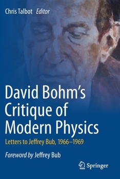 Paperback David Bohm's Critique of Modern Physics: Letters to Jeffrey Bub, 1966-1969 Book
