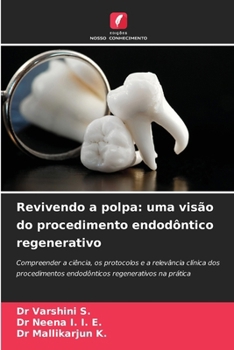 Revivendo a polpa: uma visão do procedimento endodôntico regenerativo (Portuguese Edition)