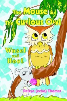 Paperback The Mouse & The Curious Owl: Wusel and Hoot Book