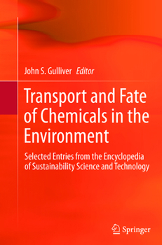 Transport and Fate of Chemicals in the Environment: Selected Entries from the Encyclopedia of Sustainability Science and Technology