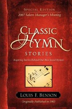 Classic Hymn Stories: Inspiring Stories Behind Our Best-loved Hymns