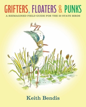Hardcover Grifters, Floaters, & Punks: A Reimagined Field Guide for the 50 State Birds Book