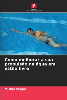 Como melhorar a sua propulsão na água em estilo livre (Portuguese Edition)