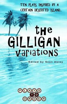 Paperback The Gilligan Variations: Ten Plays Inspired by a Certain Deserted Island Book