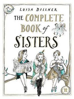 Hardcover The Complete Book of Sisters. by Luisa Dillner Book