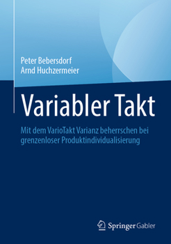 Hardcover Variabler Takt: Mit Dem Variotakt Varianz Beherrschen Bei Grenzenloser Produktindividualisierung [German] Book