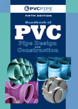 Hardcover Handbook of PVC Pipe Design and Construction: (First Industrial Press Edition) Book