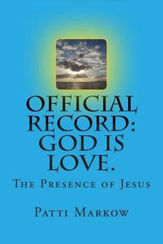 Paperback Official Record: God is Love.: The Presence of Jesus Book