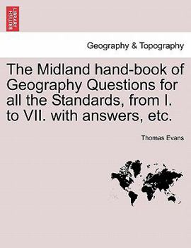 Paperback The Midland Hand-Book of Geography Questions for All the Standards, from I. to VII. with Answers, Etc. Book