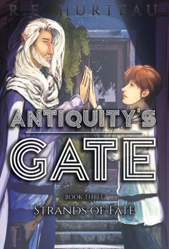 Antiquity's Gate : Strands of Fate - Book #3 of the Antiquity's Gate
