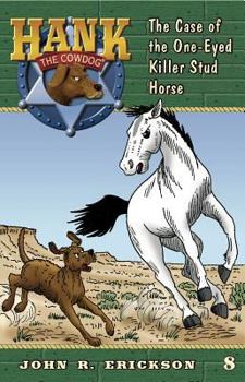 The Case of the One-Eyed Killer Stud Horse - Book #8 of the Hank the Cowdog