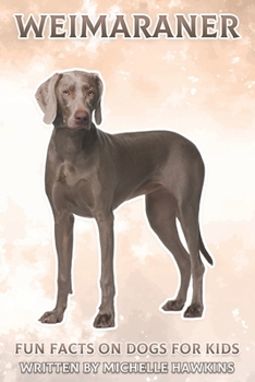 Paperback Weimaraner: Fun Facts on Dogs for Kids #22 Book