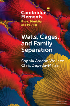 Paperback Walls, Cages, and Family Separation: Race and Immigration Policy in the Trump Era Book