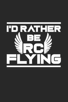 Paperback I'd rather be RC flying: 6x9 RC - blank with numbers paper - notebook - notes Book