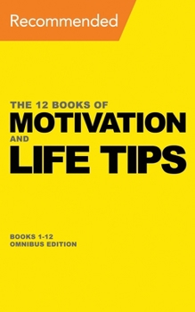 Paperback The 12 Books of Motivation and Life Tips: Books 1-12 Omnibus Edition Book