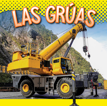 Las grúas (Vehículos de construcción) (Spanish Edition)