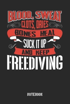 Blood Sweat clots dries. Shut up and keep Freediving: Gregg Shorthand Paper / Notebook for work / Softcover / Glossy / 6 x 9 / 120 Pages