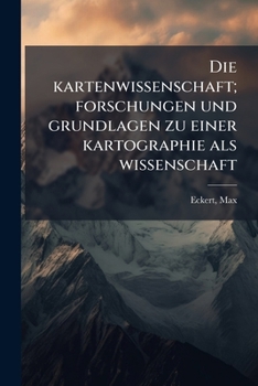 Die kartenwissenschaft; forschungen und grundlagen zu einer kartographie als wissenschaft (German Edition)