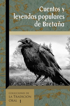Cuentos y Leyendas Populares de Bretaña: Selección de narraciones de la obra de Emile Souvestre "Foyer Breton". Edición Ilustrada. (Colecciones de la Tradición Oral)