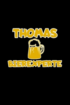 Thomas Bierexperte: A5 (Handtaschenformat) Blanko Notizbuch oder Bier Journal - Tagebuch Geschenkidee oder Witziges Weihnachtsgeschenk als Notizbuch für Männer und Frauen (German Edition)
