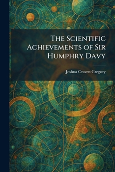 The Scientific Achievements of Sir Humphry Davy