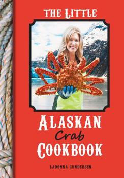 Hardcover The Little Alaskan Crab Cookbook Book