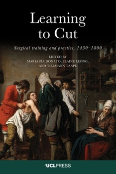 Paperback Learning to Cut: Surgical Training and Practice, 1450-1800 Book