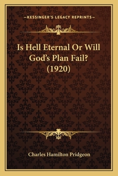 Is Hell Eternal or Will God's Plan Fail?