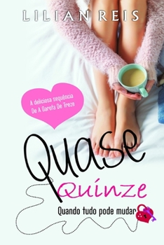Paperback Quase Quinze: Quando tudo pode mudar [Portuguese] Book