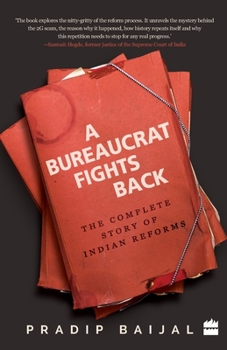 Paperback A Bureaucrat Fights Back: The Complete Story of Indian Reforms Book