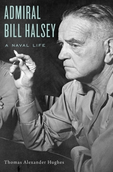 Hardcover Admiral Bill Halsey: A Naval Life Book
