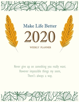 Paperback Make Life Better 2020: Weekly Planner Clover Leaf Cover For Lucky Life Book