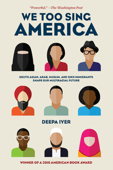 Paperback We Too Sing America: South Asian, Arab, Muslim, and Sikh Immigrants Shape Our Multiracial Future Book