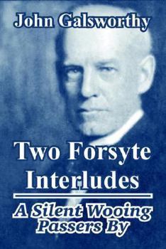 Paperback Two Forsyte Interludes: A Silent Wooing; Passers by Book