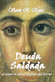 Paperback Deuda Saldada: El amor es solo el disfraz del horror [Spanish] Book