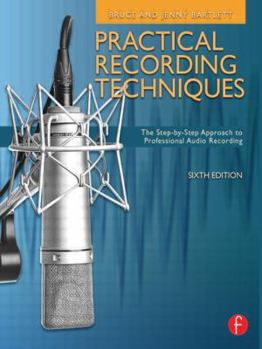 Paperback Practical Recording Techniques: The Step- By- Step Approach to Professional Audio Recording Book