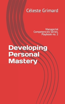 Paperback Developing Personal Mastery: Self-coaching questions, inspiration, tips, and practical exercises for becoming an awesome manager Book