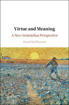 Paperback Virtue and Meaning: A Neo-Aristotelian Perspective Book