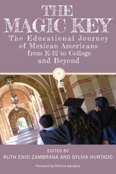 The Magic Key: The Educational Journey of Mexican Americans from K-12 to College and Beyond (Louann Atkins Temple Women & Culture)