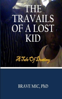 Paperback The Travails of a Lost Kid: A Tale Of Destiny Book