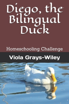 Paperback Diego, the Bilingual Duck: Homeschooling Challenge Book