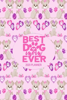 2020 Dog Planner - Best Dog Mom Ever: 2020 Dog Themed Planner For Women Puppy and Canine Enthusiasts - Month At A Glance Calendar - Contacts Pages