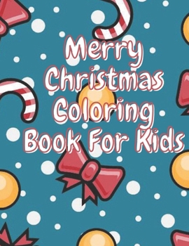 Paperback Merry Christmas Coloring Book for Kids: Christmas Celebration 8.5. x 11 pages. Perfect gift kids ages 4-8 Book