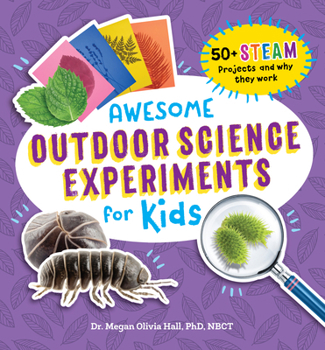 Paperback Awesome Outdoor Science Experiments for Kids: 50+ Steam Projects and Why They Work Book
